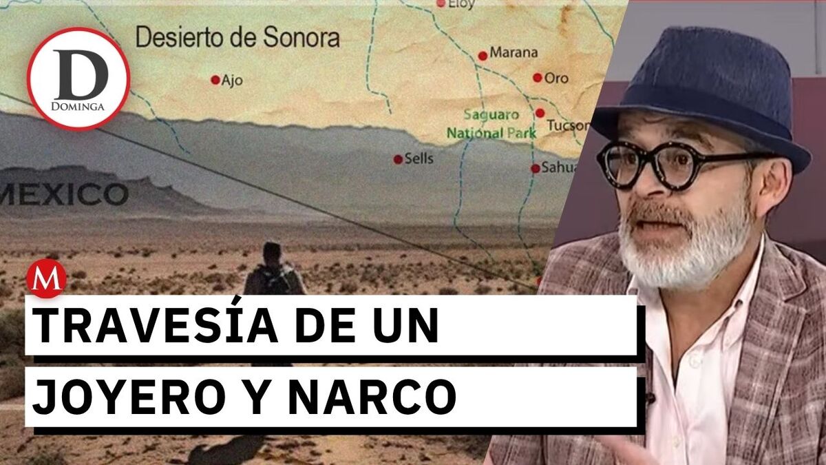 Perdido en el desierto con la muerte al lado: la travesía de un joyero, narco y migrante | Dominga