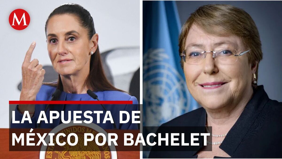 Sheinbaum respalda a Michelle Bachelet para la ONU