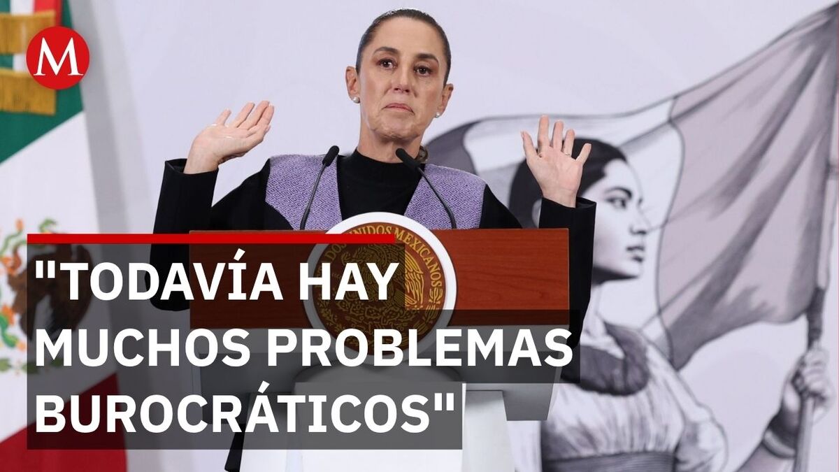 Sheinbaum reconoce trabas en el aparato gubernamental