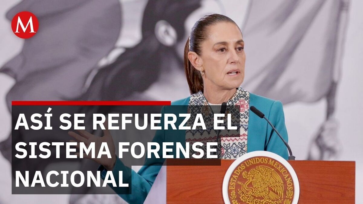 El plan de Sheinbaum para agilizar el registro forense