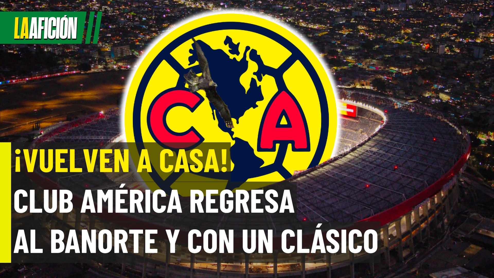 Confirmado: América vuelve a casa y en un partidazo