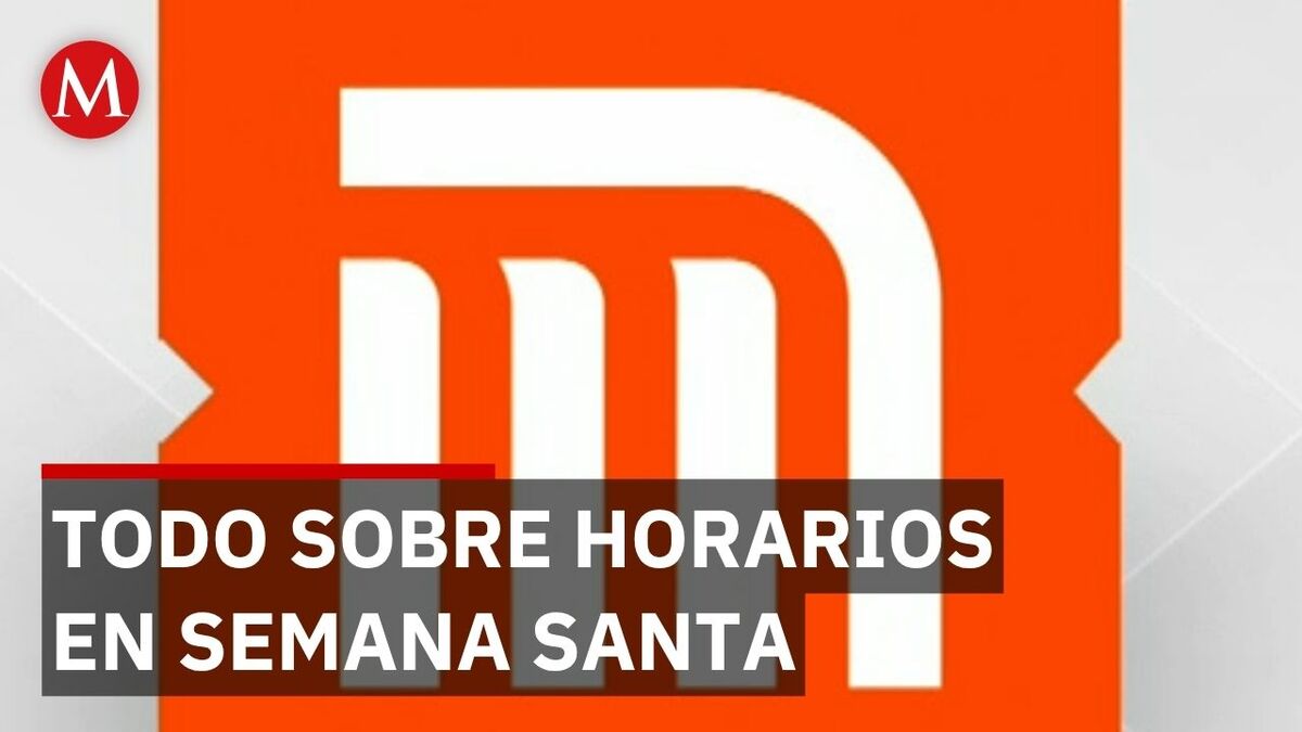 Horarios del Metro y bancos en CdMx por Semana Santa 2026