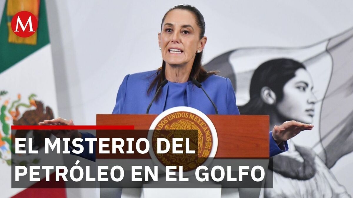 Sheinbaum apunta a las chapopoteras por manchas en el Golfo