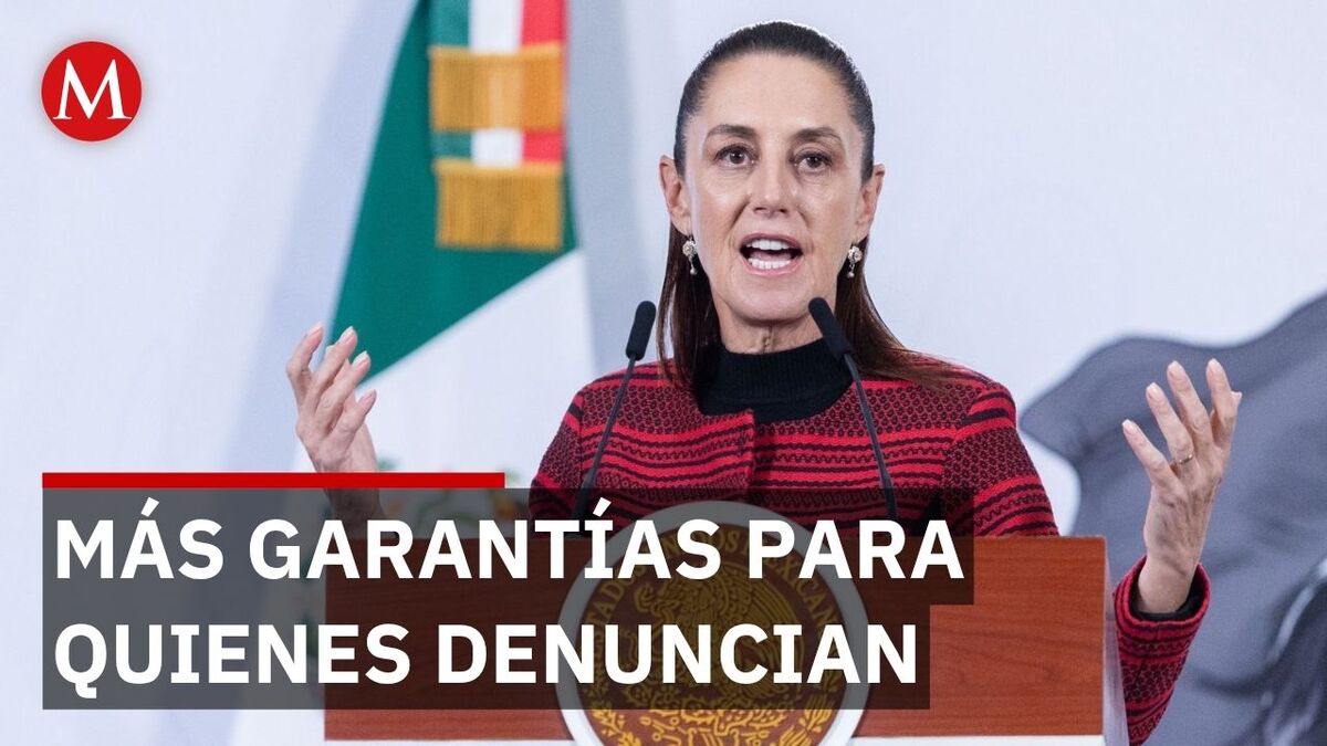 Sheinbaum urge a reforzar la protección de denunciantes en todo el país