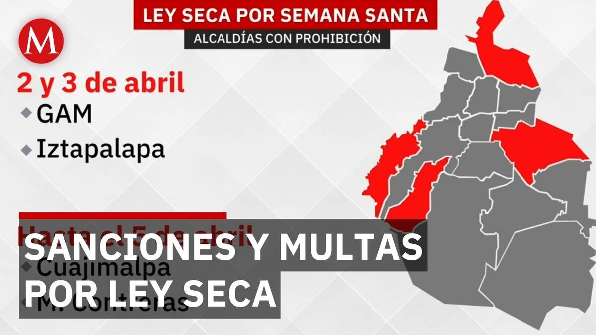 Ley Seca en CdMx por Semana Santa: alcaldías, fechas, multas y sanciones
