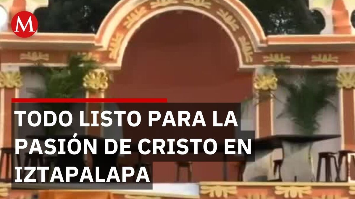 Así se preparan los ocho barrios para la representación más grande del mundo en Iztapalapa