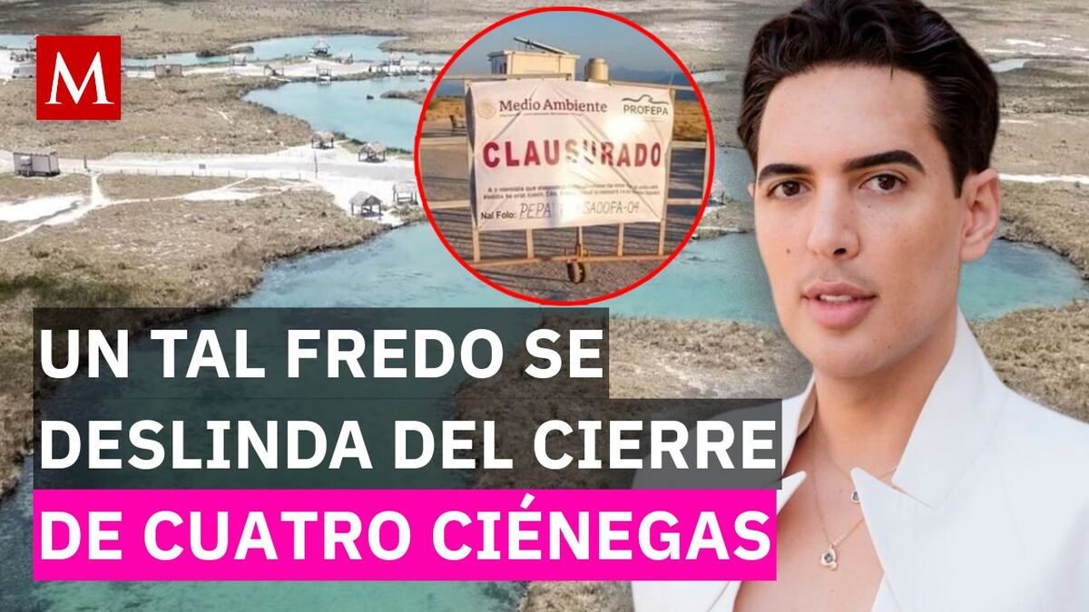 Un Tal Fredo se deslinda: esto fue lo que dijo sobre la clausura de Cuatro Ciénegas