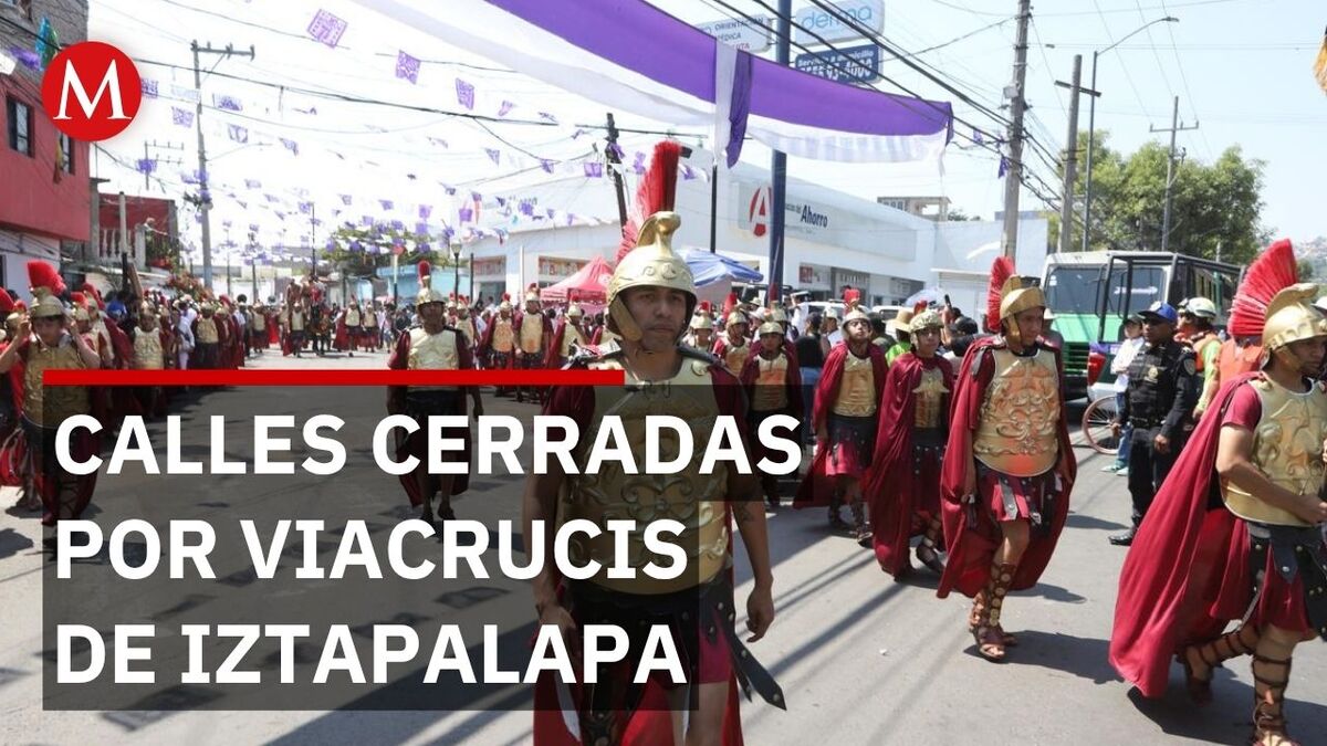 Cierres viales por Viacrucis en Iztapalapa HOY 3 de abril