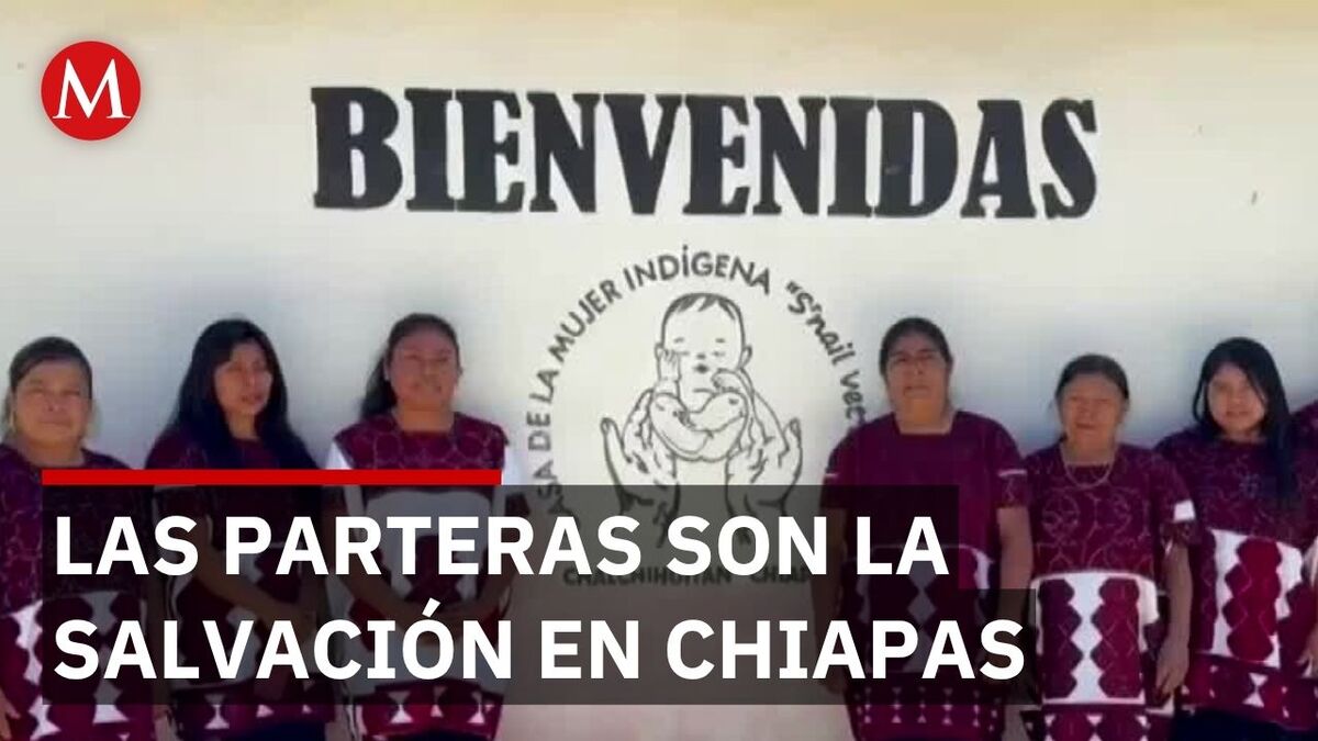 Parteras en Chiapas: La salvación de las embarazadas en zonas rurales