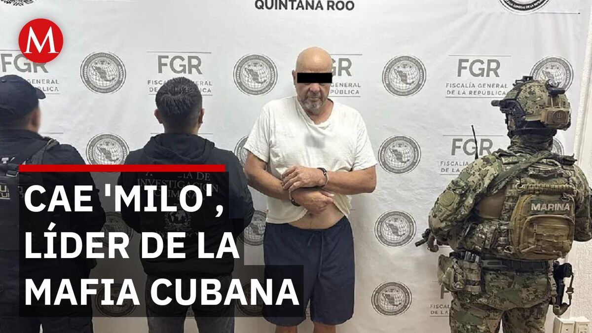 Detienen a 'Milo' en Quintana Roo, líder de la mafia cubano-americana buscado por EU