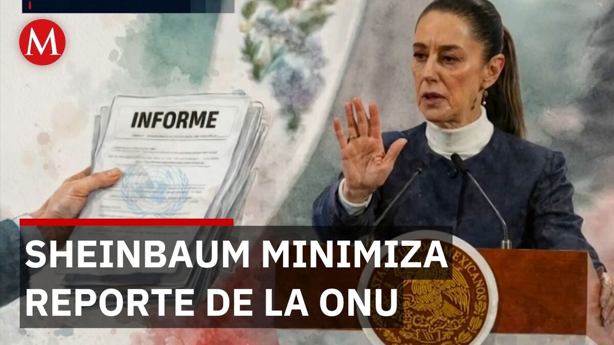 Sheinbaum resta peso a informe de desaparecidos de la ONU