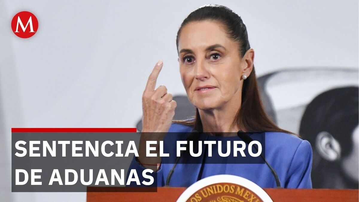 Sheinbaum revela el plan maestro para las Aduanas de México