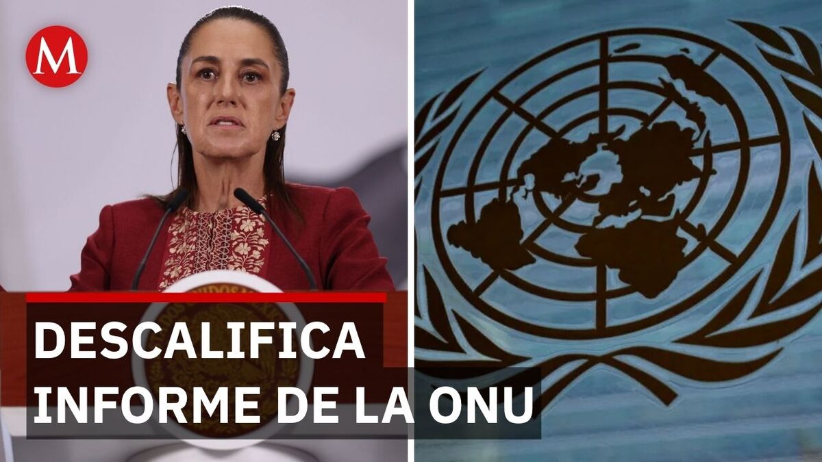 ¡Sheinbaum contra la ONU! Acusa campaña de críticas al gobierno