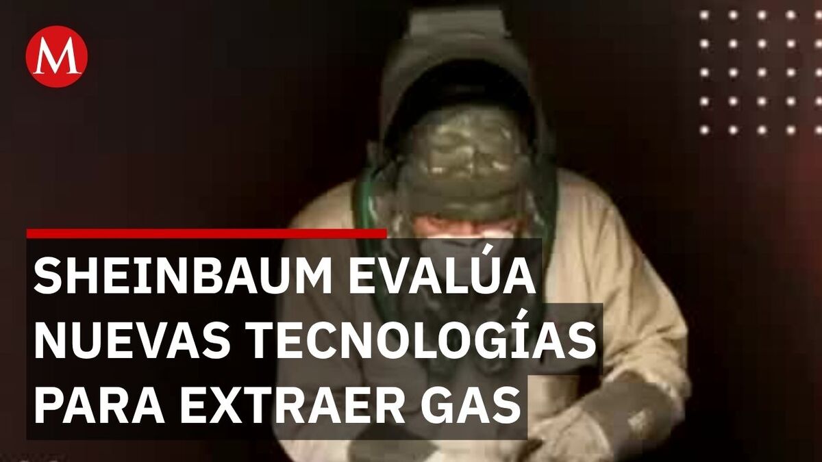 Sheinbaum y el plan tecnológico para extraer gas no convencional