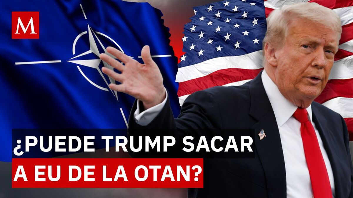 ¿El fin de la OTAN? La propuesta de Trump que podría cambiar el equilibrio global