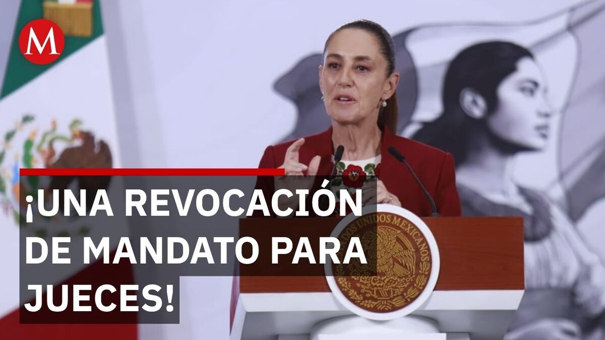 Sheinbaum: Jueces electos se someterán a revocación