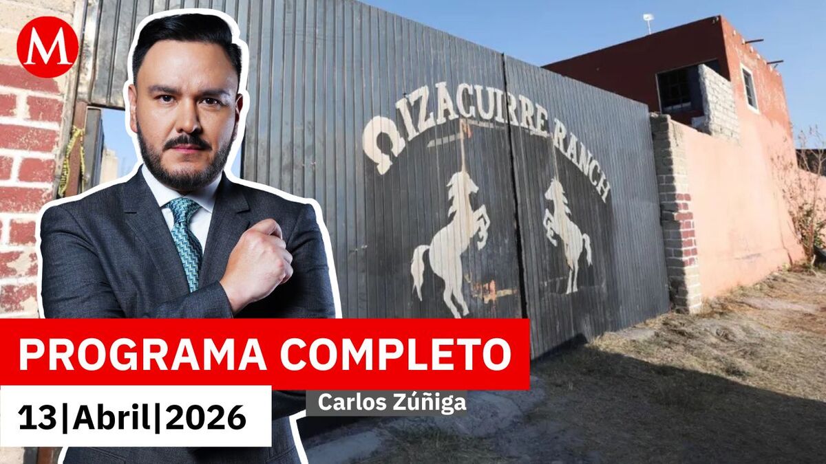 Identifican a tres víctimas en Rancho Izaguirre | Carlos Zúñiga, 13 de abril de 2026