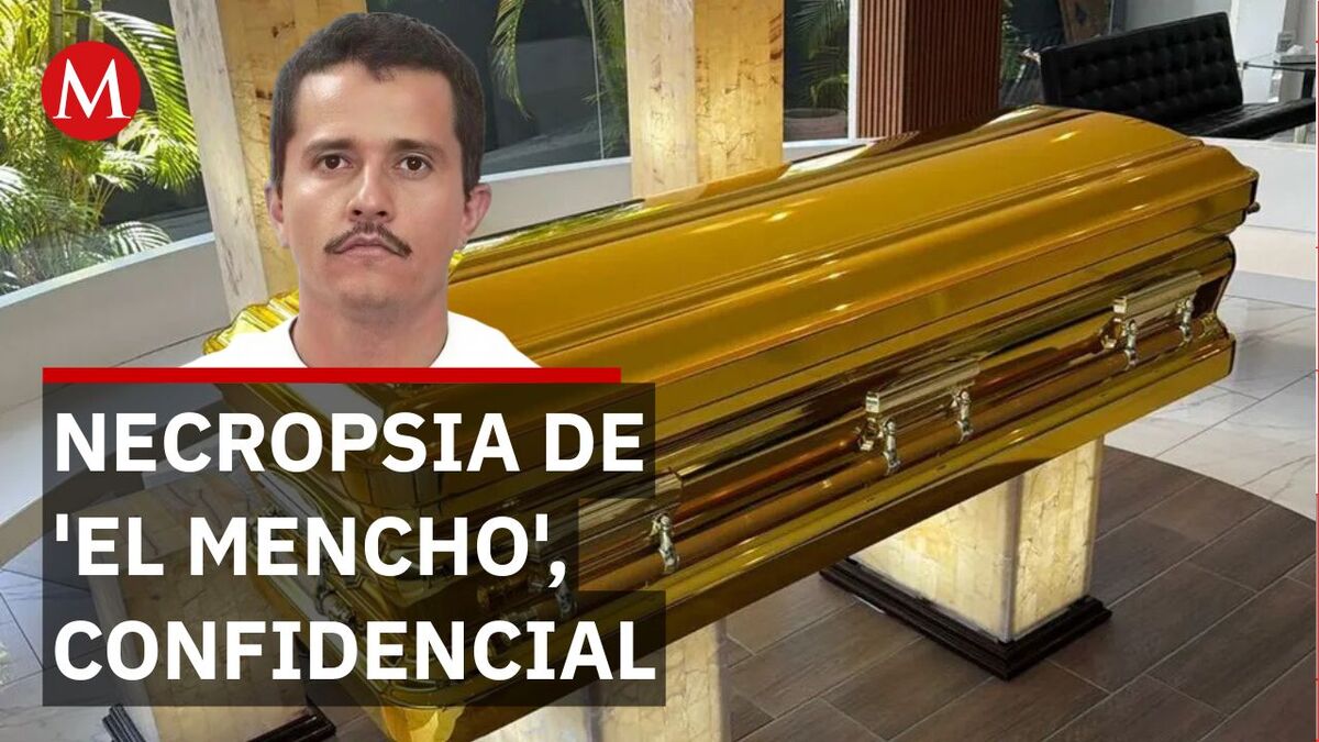 Necropsia de 'El Mencho' permanecerá reservada por seguridad nacional