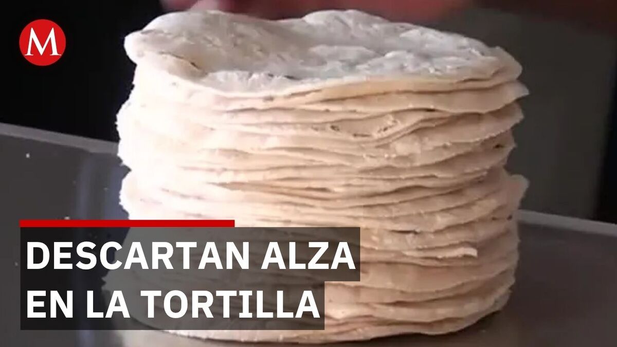 Gobierno niega aumento en precio de la tortilla en México