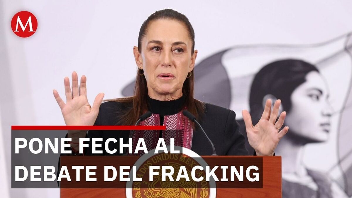 Sheinbaum definirá en dos meses el futuro del fracking en México
