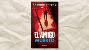 ‘El amigo muerto’, de Antonio Ortuño. (Seix Barral)