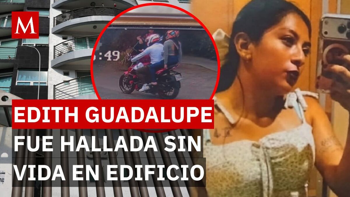 De buscar trabajo al hallazgo sin vida: los puntos clave en la desaparición de Edith Guadalupe