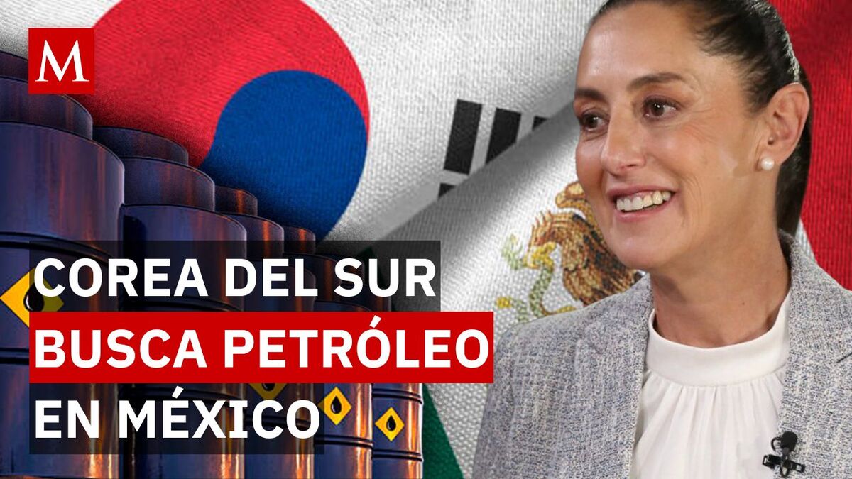 México entra al juego energético global: Corea del Sur lo busca por crisis petrolera