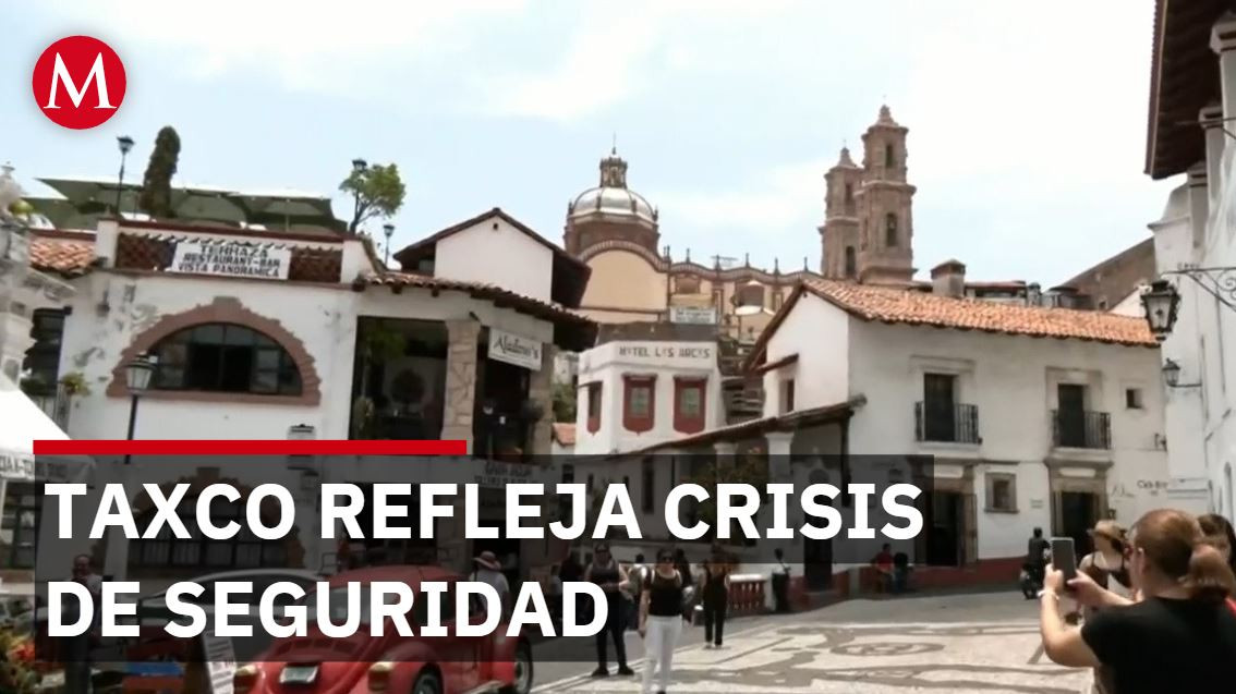 Taxco evidencia la violencia que enfrenta Guerrero