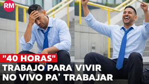 40 horas en México: Trabajo para vivir no vivi pa' trabajar
