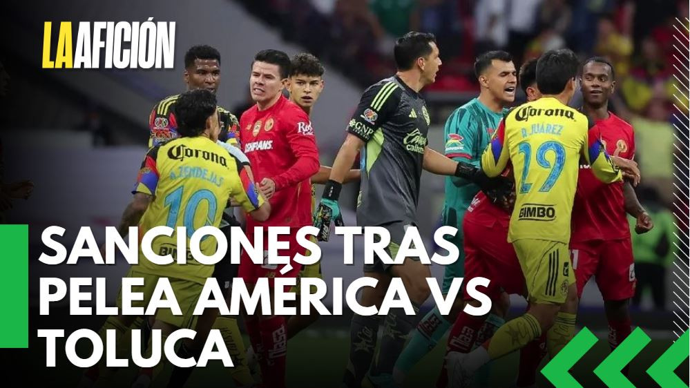 Comisión revela sanciones por pelea América vs Toluca