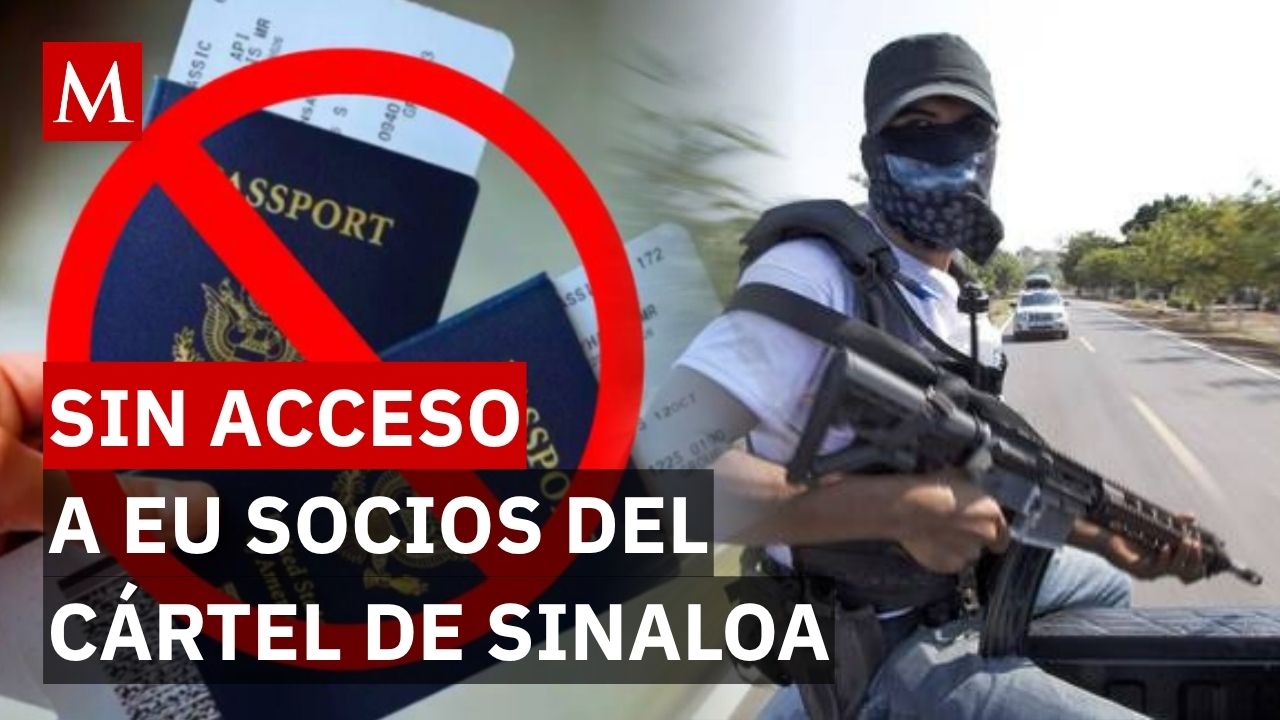¡Golpe al Cártel de Sinaloa! EU bloquea visas a familiares y socios clave