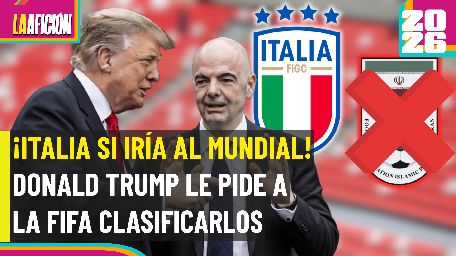FIFA en jaque: Irán en duda para el Mundial 2026 y Trump pide que Italia ocupe su lugar