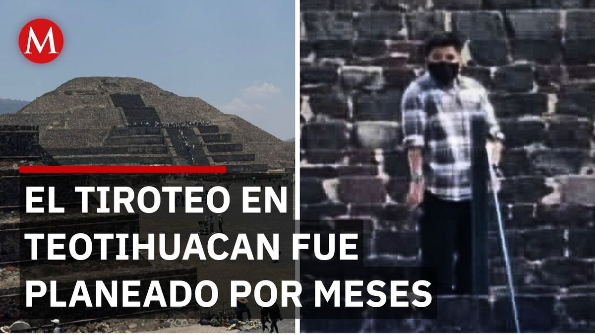 Tirador de Teotihuacan planeó el ataque dos meses antes
