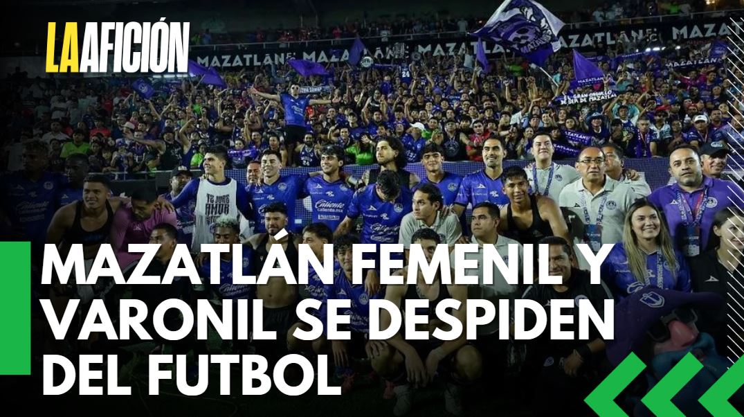 Mazatlán femenil y varonil se despiden del futbol
