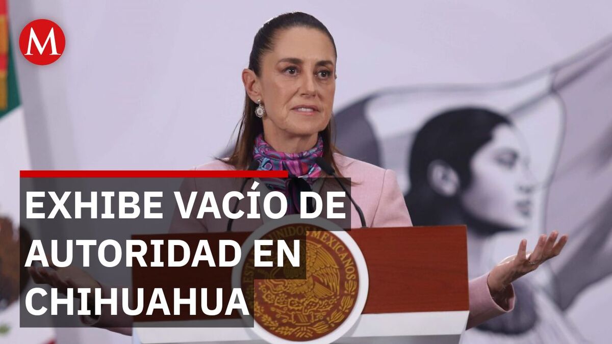 Sheinbaum lanza duro mensaje a Chihuahua por agentes de EU