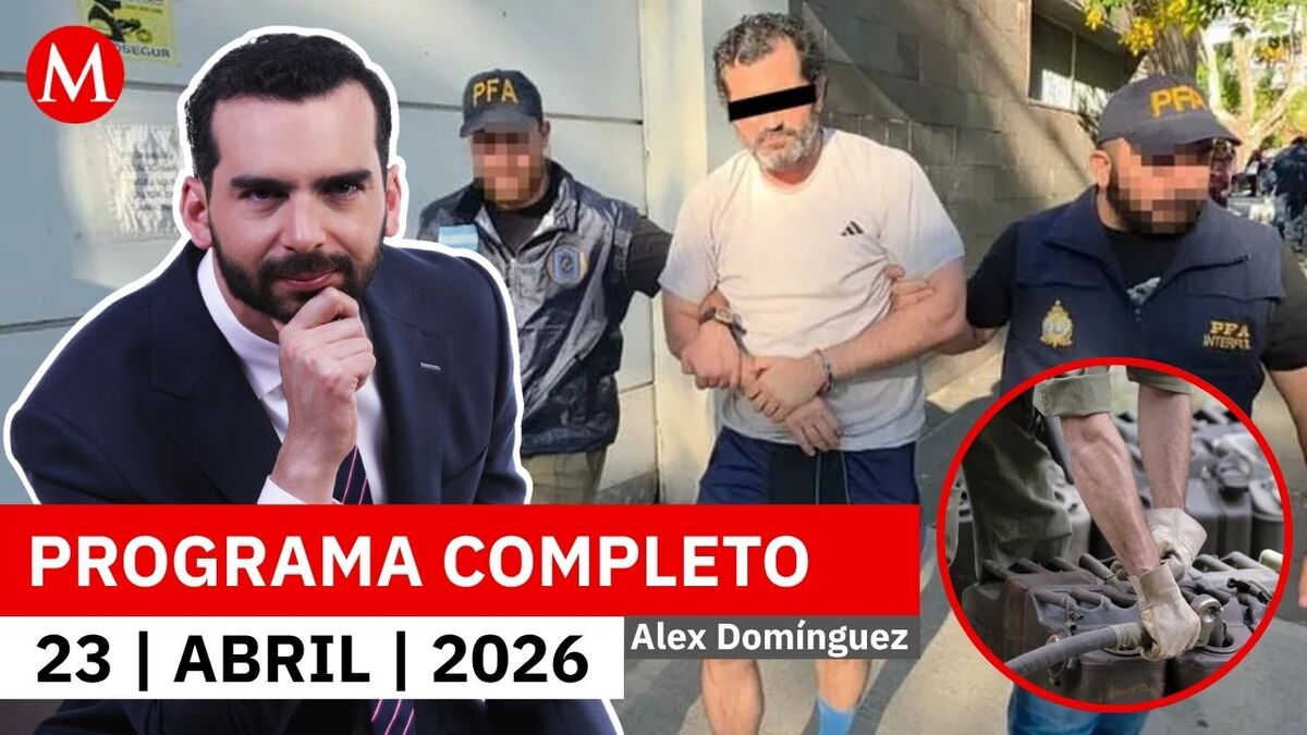 Cae Fernando Farías en Argentina por huachicol fiscal | Alejandro Domínguez, 23 de abril de 2026