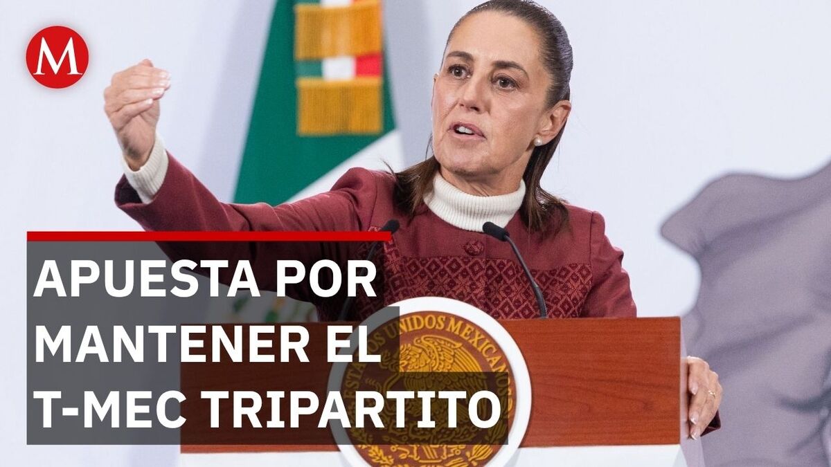 Sheinbaum definirá la ruta de México ante la revisión del T-MEC