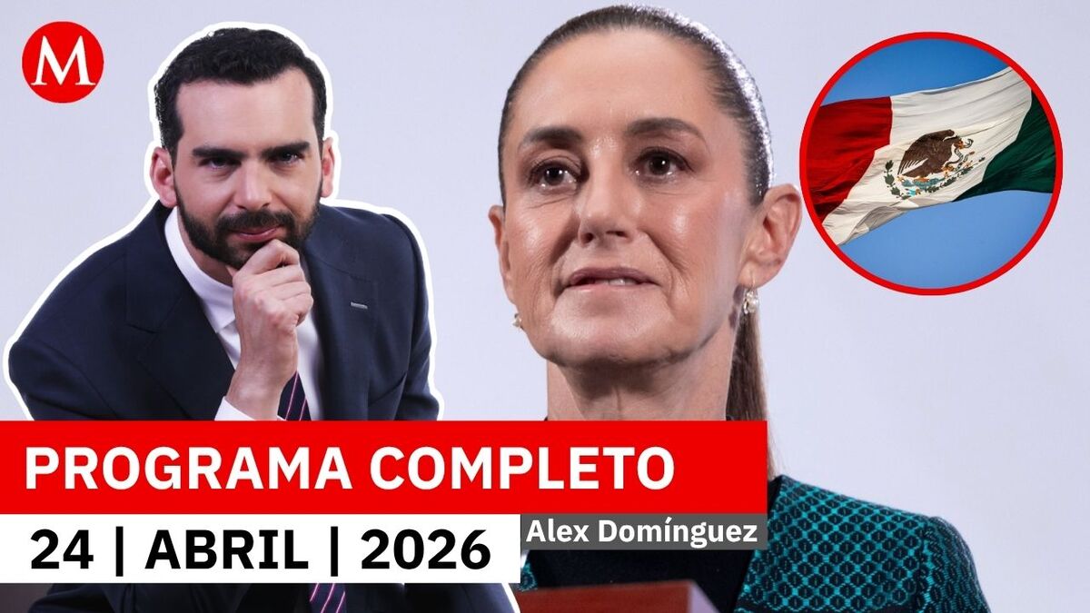 Debemos ser más estrictos con la soberanía: Sheinbaum | Alejandro Domínguez, 24 de abril de 2026