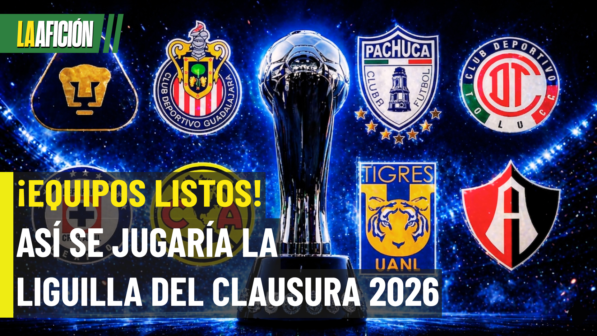 ¡Lista la Liguilla 2026! Estos son los 8 clasificados