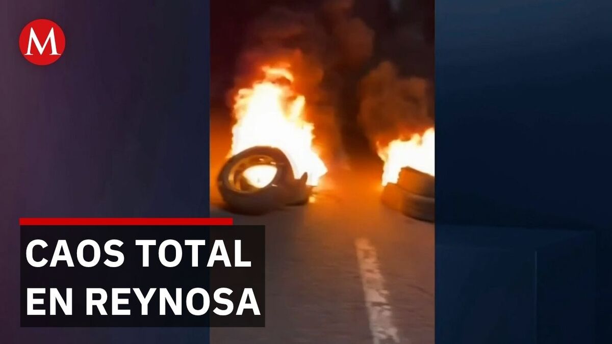 Bloqueos y quema de vehículos en Reynosa tras captura de 'El R9'