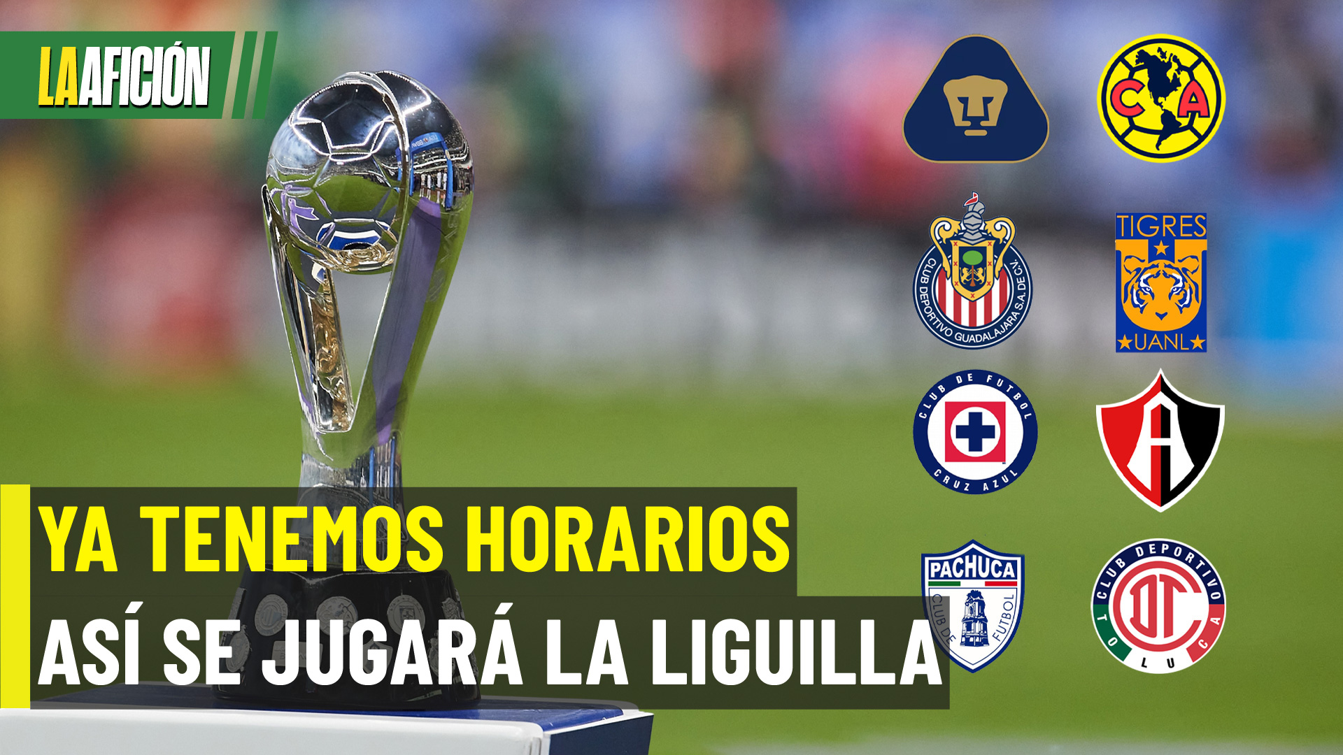 Cuartos de Final de la Liga MX 2026: Fechas y horarios de los partidos de liguilla