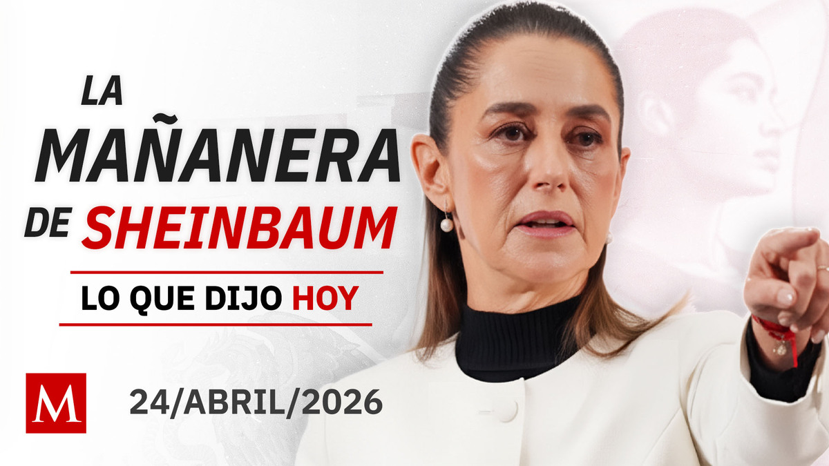 'La Mañanera del Pueblo', viernes 24 de abril de 2026