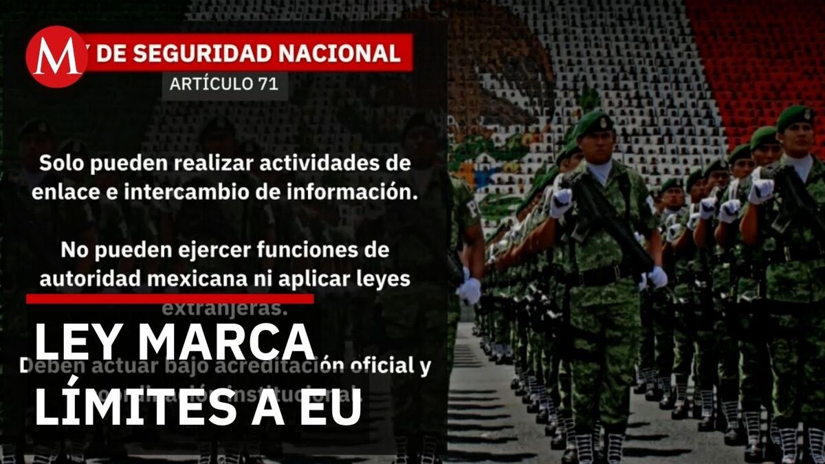 Ley de Seguridad Nacional marcó límites a agencias de Estados Unidos en México