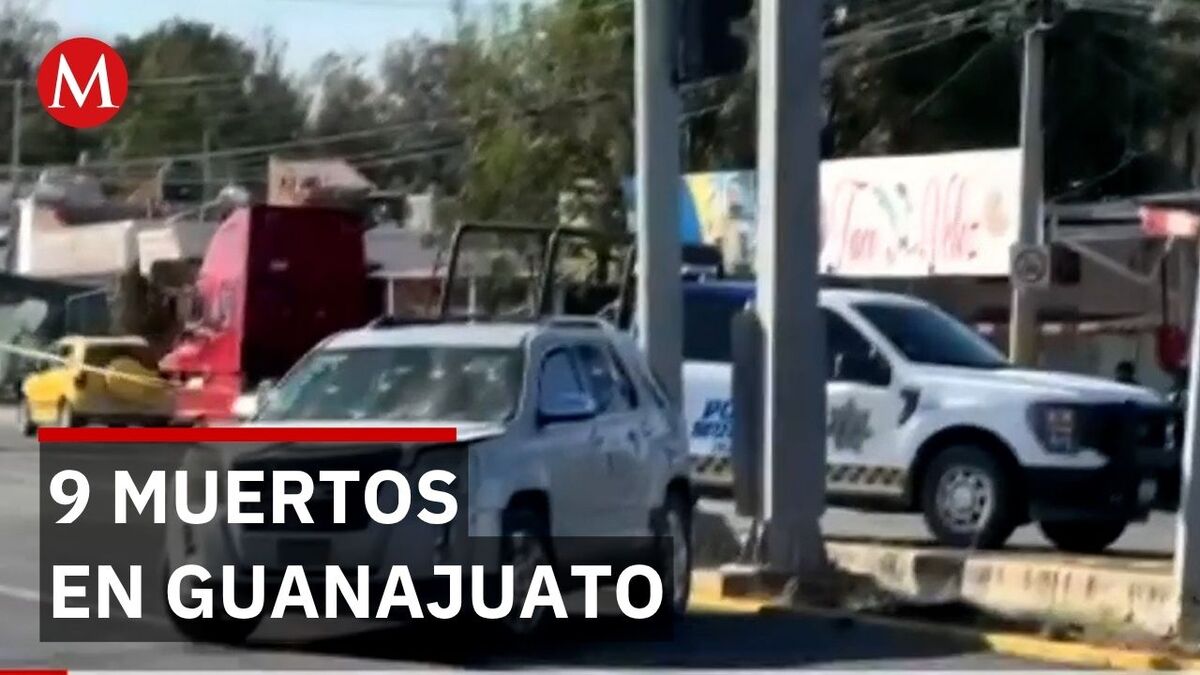 Nueve muertos en Guanajuato tras jornada violenta en Irapuato y otros municipios