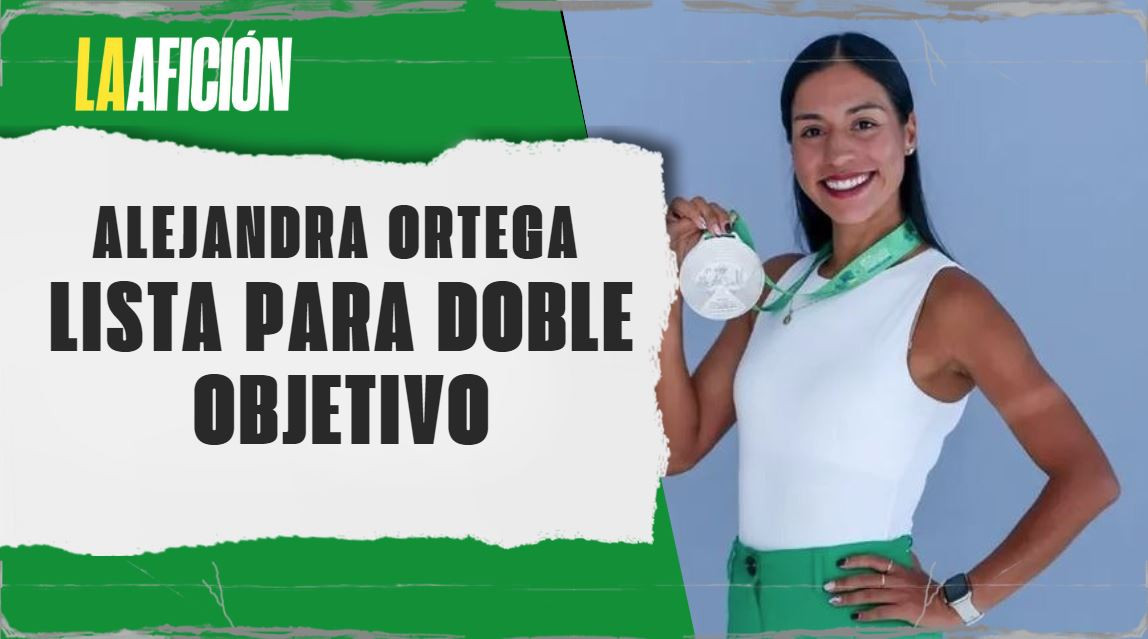 Alejandra Ortega busca refrendar título y pase olímpico | La otra visión del deporte