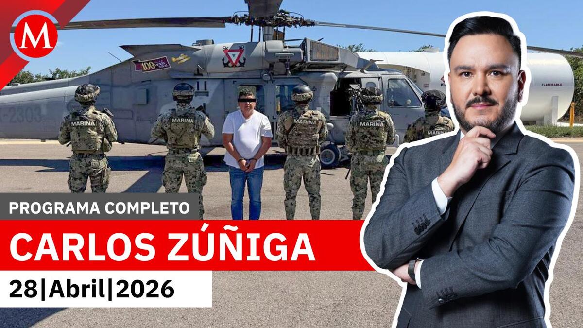 Capturan a 'El Jardinero' y 'El Güero Conta' | Carlos Zúñiga, 28 de abril de 2026