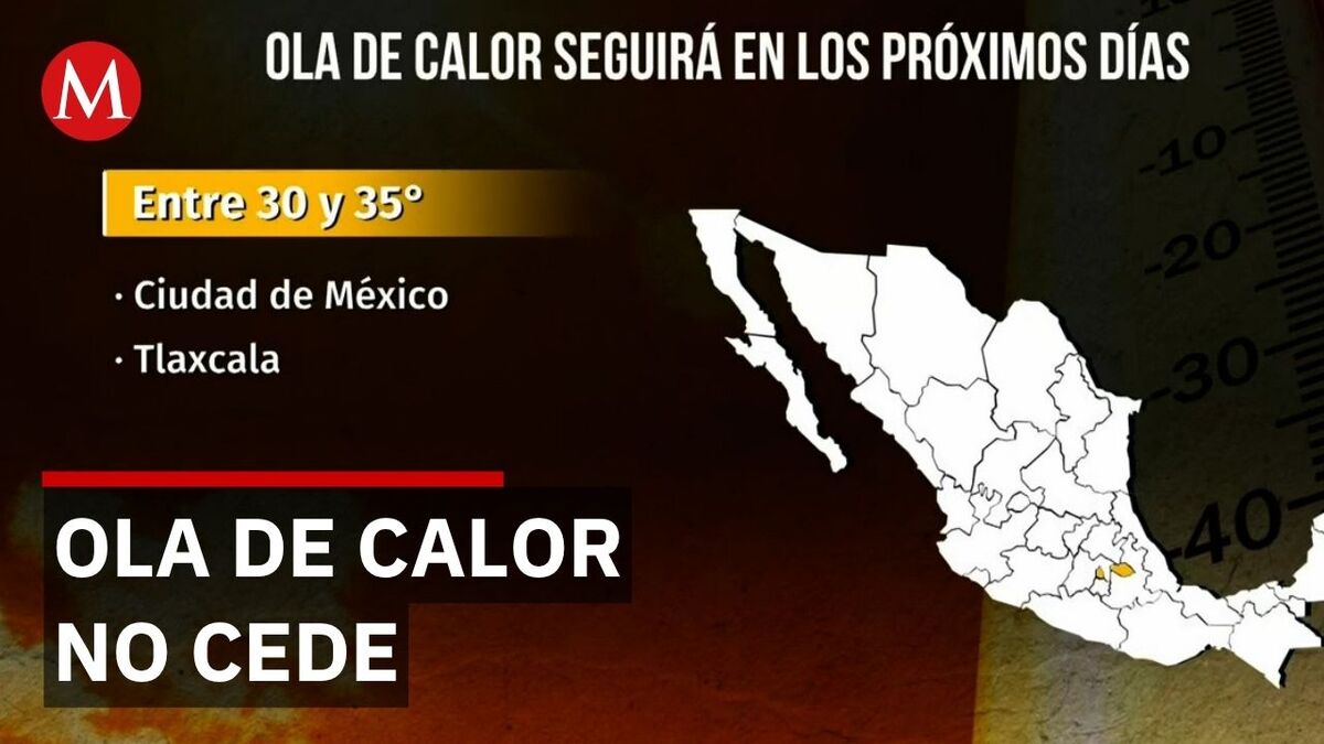 Ola de calor extrema seguirá en México con temperaturas de hasta 45 grados