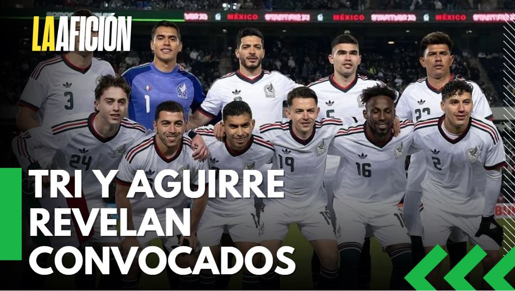Aguirre revela convocados de Liga MX para el Mundial 2026