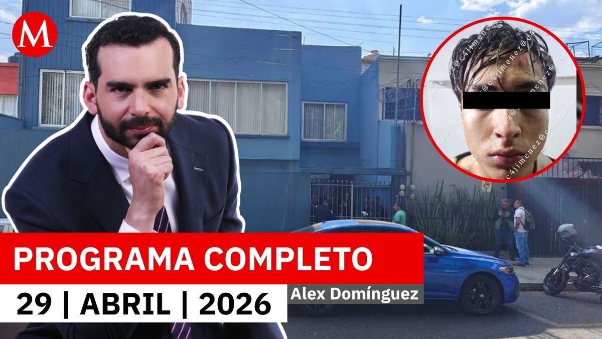 Caen 4 personas vinculadas al multihomicidio de Azcapotzalco | Alejandro Domínguez, 29 de abril 2026