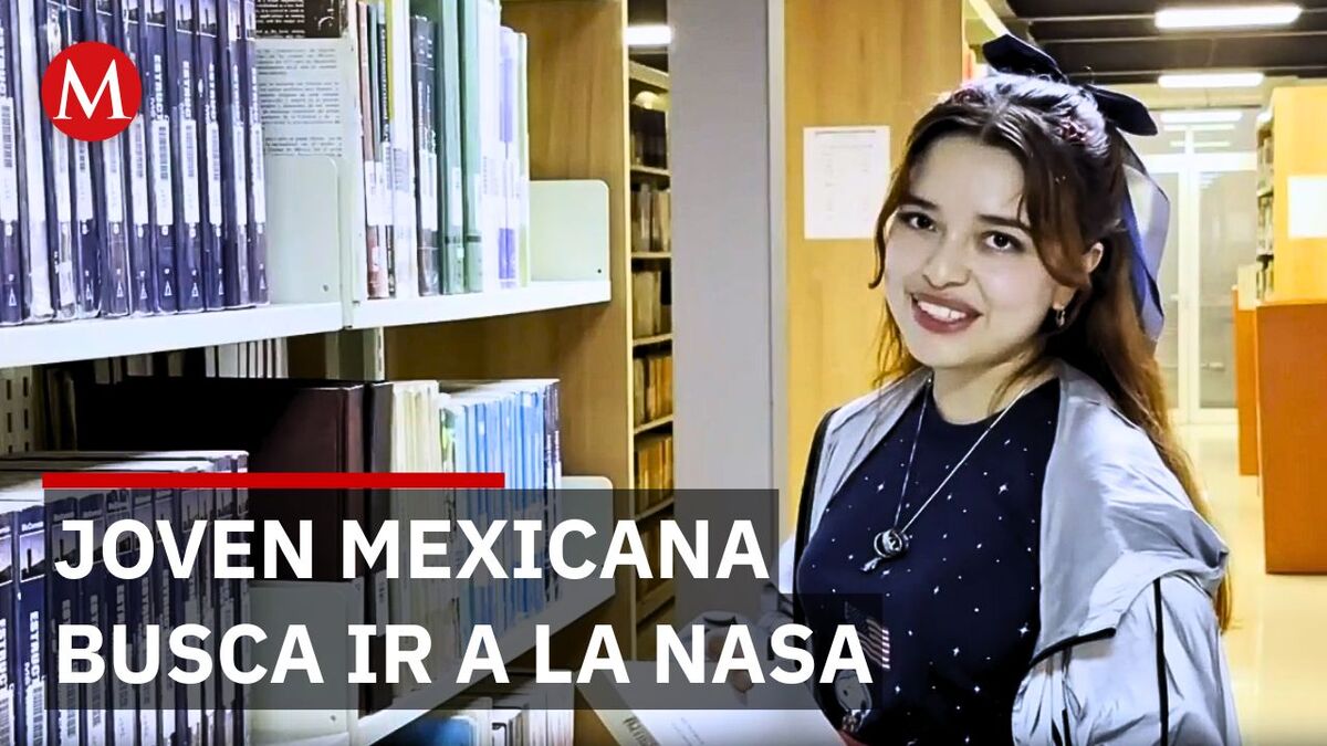 Estudiante de Edomex es aceptada en programa de la NASA, pero necesita apoyo económico